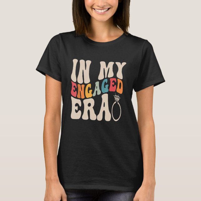 Engagement Fiance In My Engaged Era Bachelorette P T-Shirt (Front)