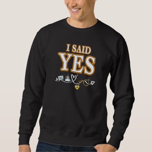 Engagement Revel Outfit For Women He Asked  She S Sweatshirt