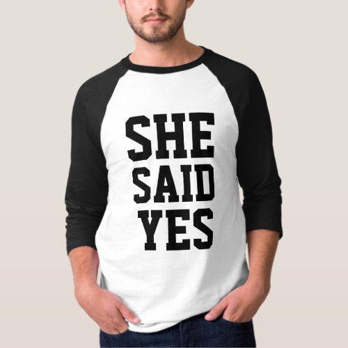 Engagement she said yes T_Shirt