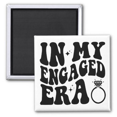 Engagement tee In My Engaged Era Magnet