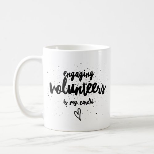 Engaging volunteers is a workout of the heart coffee mug