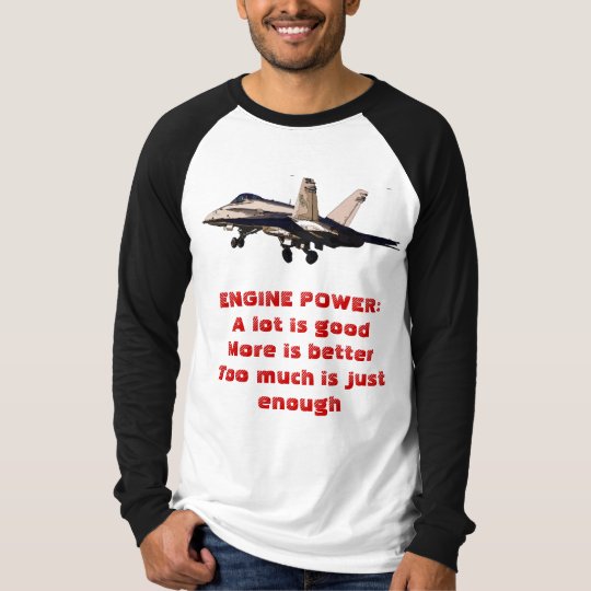 ENGINE POWER: Too much is just enough T-Shirt