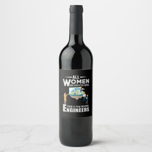 Engineer A Few Women Becomes Engineer Wine Label