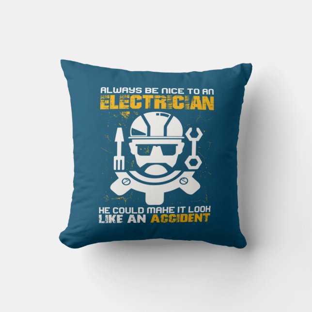 Engineer Always Be Nice To An Electricial Engineer Throw Pillow (Front)