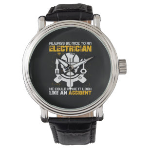 Engineer Always Be Nice To An Electricial Engineer Watch