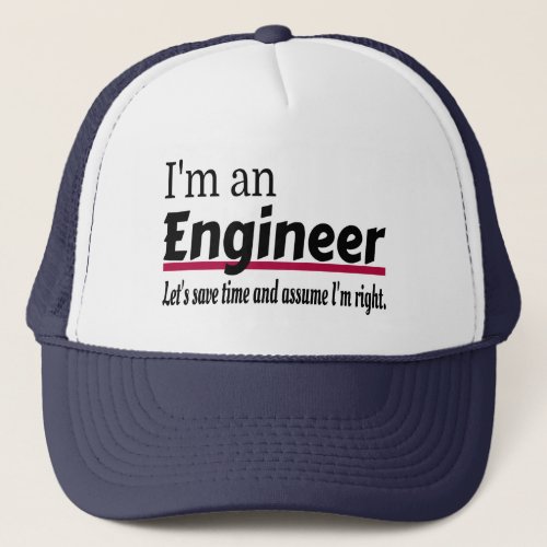 Engineer Always Right Funny Sarcastic Trucker Hat