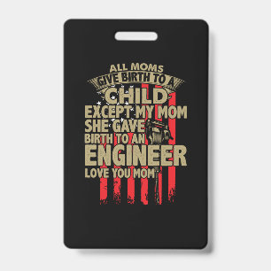 Engineer Art All Moms Give Birth To An Engineer Badge