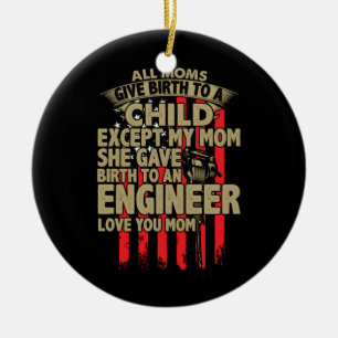 Engineer Art All Moms Give Birth To An Engineer Ceramic Ornament