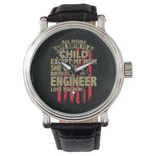 Engineer Art All Moms Give Birth To An Engineer Watch