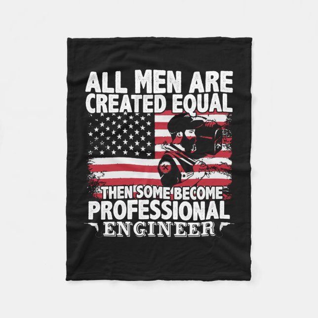 Engineer Art Some Men Become Professional Engineer Fleece Blanket (Front)