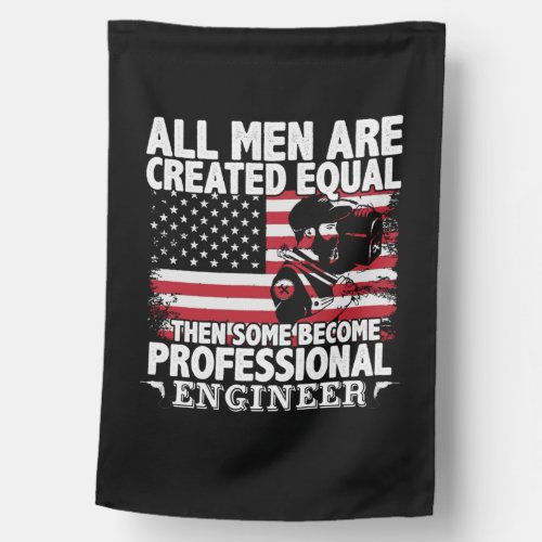 Engineer Art Some Men Become Professional Engineer House Flag