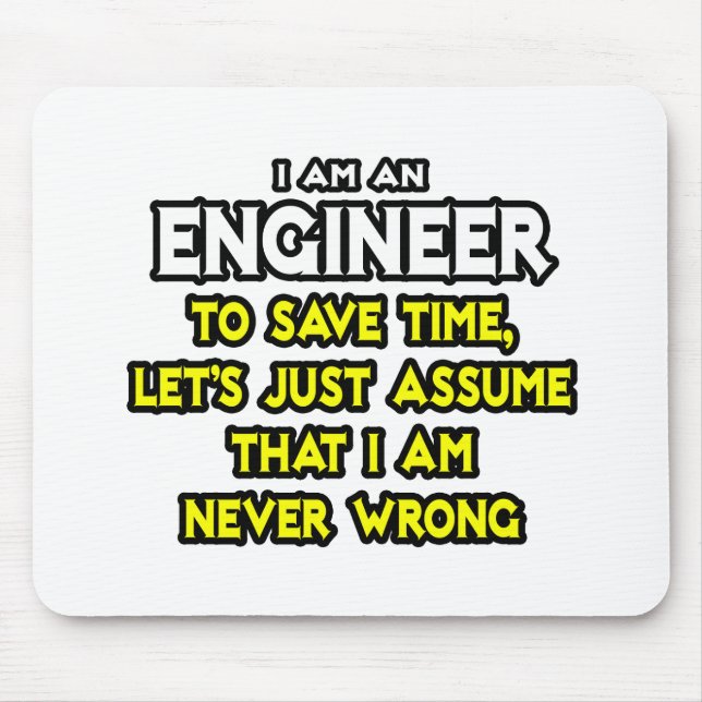 Engineer...Assume I Am Never Wrong Mouse Pad (Front)