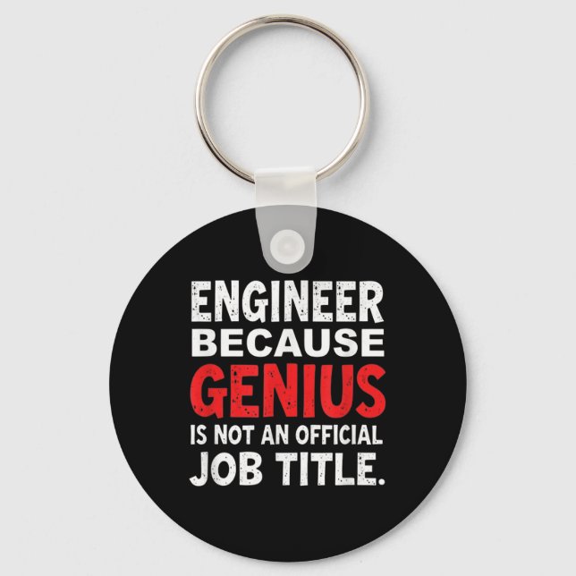 Engineer Because Genius Is Not An Official Job Fun Keychain (Front)