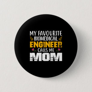 Engineer Biomedical Engineer Calls Me Mom Button