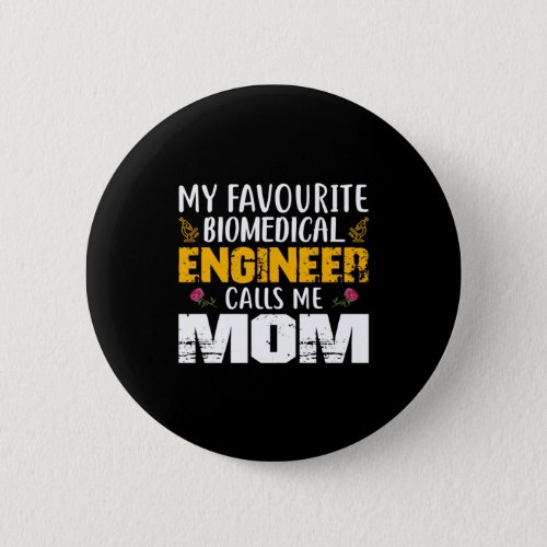 Engineer Biomedical Engineer Calls Me Mom Button