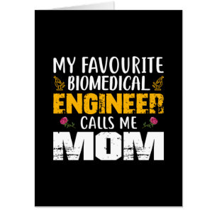 Engineer Biomedical Engineer Calls Me Mom Card