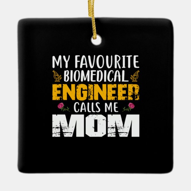 Engineer Biomedical Engineer Calls Me Mom Ceramic Ornament (Front)