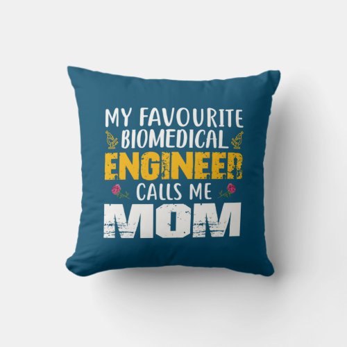 Engineer Biomedical Engineer Calls Me Mom Throw Pillow