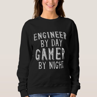 Engineer by Day Gamer by Night Mechanical Engineer Sweatshirt