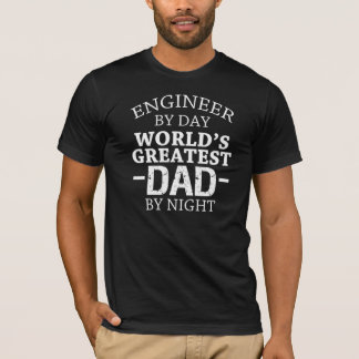 Engineer by day World's Greatest Dad by night T-Shirt