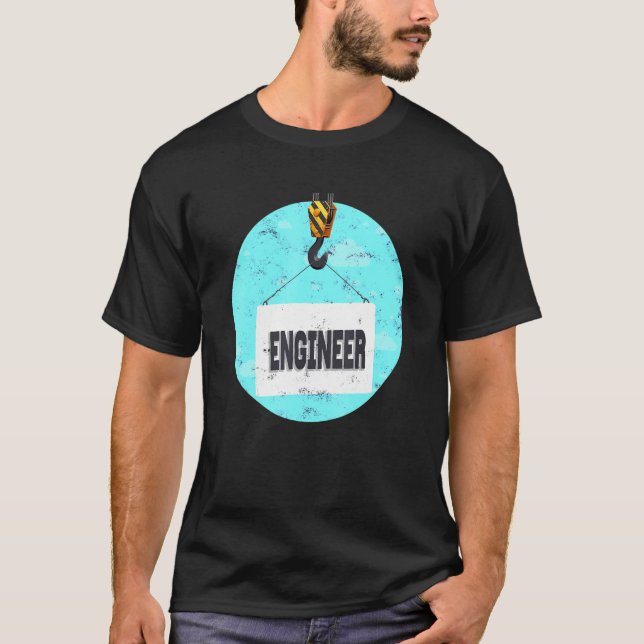 Engineer Crane Operator Heavy Machinery Constructi T-Shirt (Front)