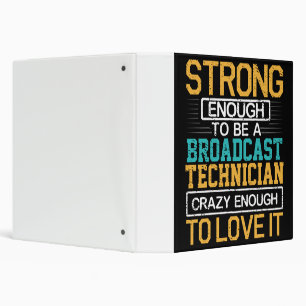 Engineer Crazy Enough To Be A Broadcast Technician 3 Ring Binder