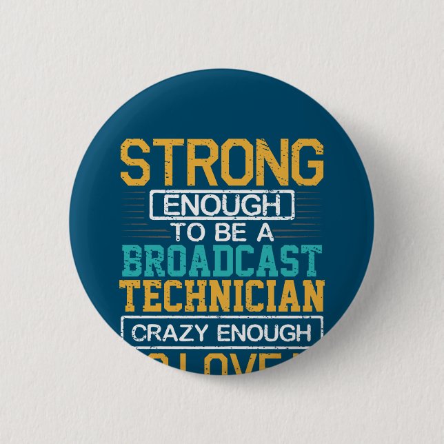 Engineer Crazy Enough To Be A Broadcast Technician Button (Front)