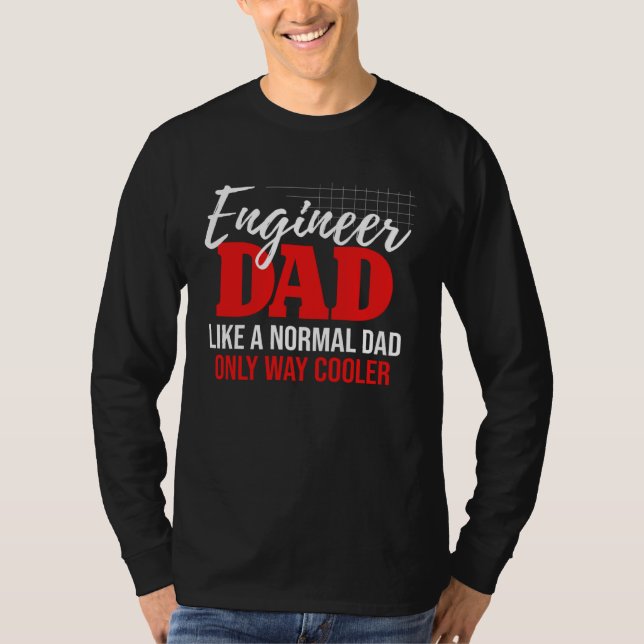 Engineer Dad Engineering Mechanical Construction F T-Shirt (Front)