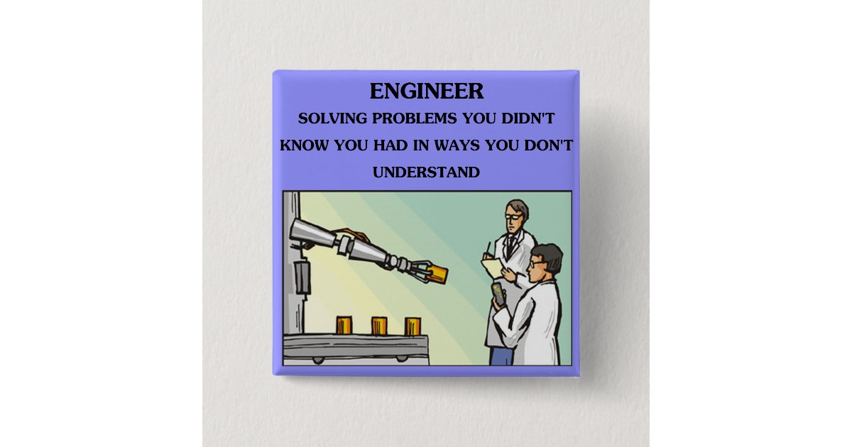 engineer engineering joke pinback button | Zazzle