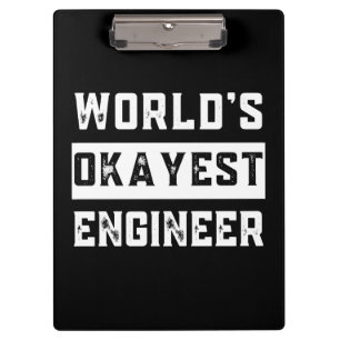 engineer, engineering, okayest, funny, humor clipboard