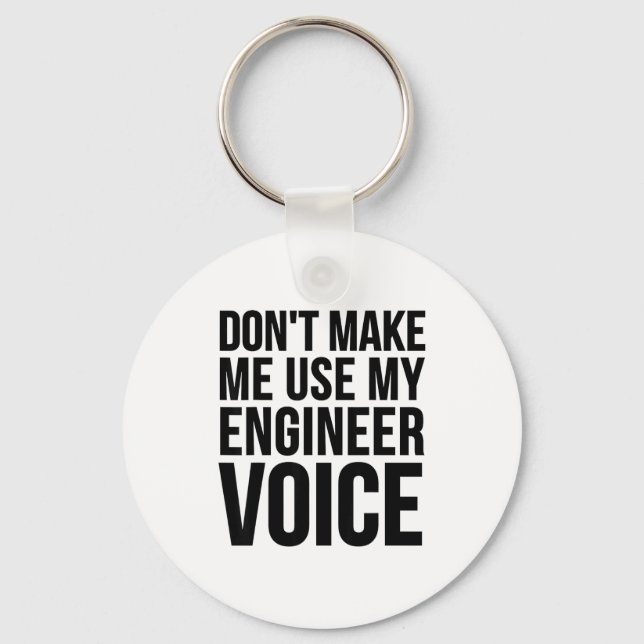 Engineer Funny - Don't Make Me Use My Engineer Voi Keychain (Front)