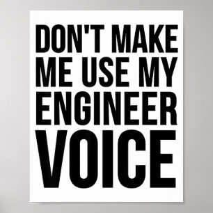 Engineer Funny - Don't Make Me Use My Engineer Voi Poster