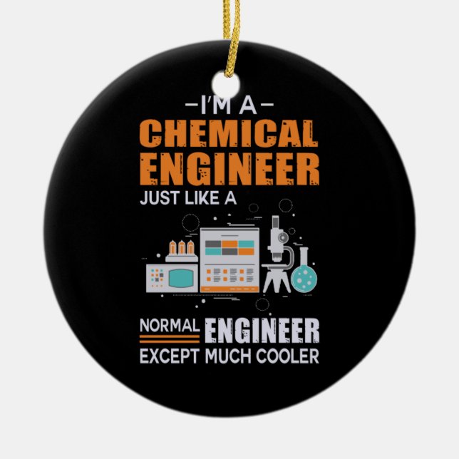 Engineer I Am A Chemical Engineer Ceramic Ornament (Front)