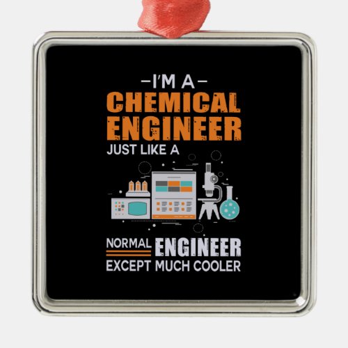 Engineer I Am A Chemical Engineer Metal Ornament