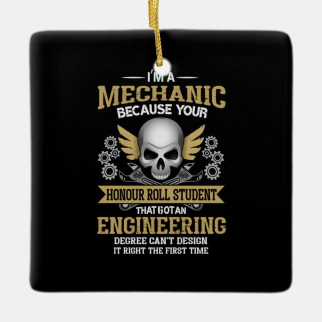 Engineer I Am A Mechanic Engineering Ceramic Ornament (Front)