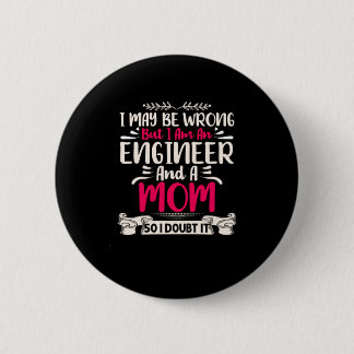 Engineer I Am An Engineer And A Mom Button