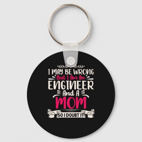 Engineer I Am An Engineer And A Mom Keychain