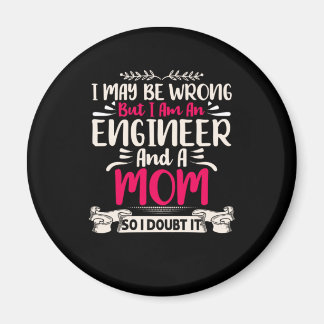 Engineer I Am An Engineer And A Mom Magnet