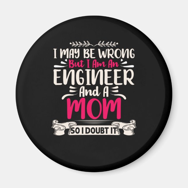 Engineer I Am An Engineer And A Mom Magnet (Front)