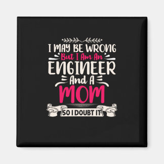 Engineer I Am An Engineer And A Mom Magnet