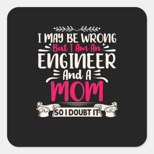 Engineer I Am An Engineer And A Mom Square Sticker (Front)
