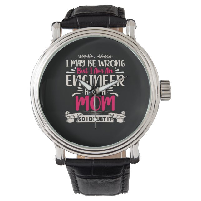 Engineer I Am An Engineer And A Mom Watch (Front)
