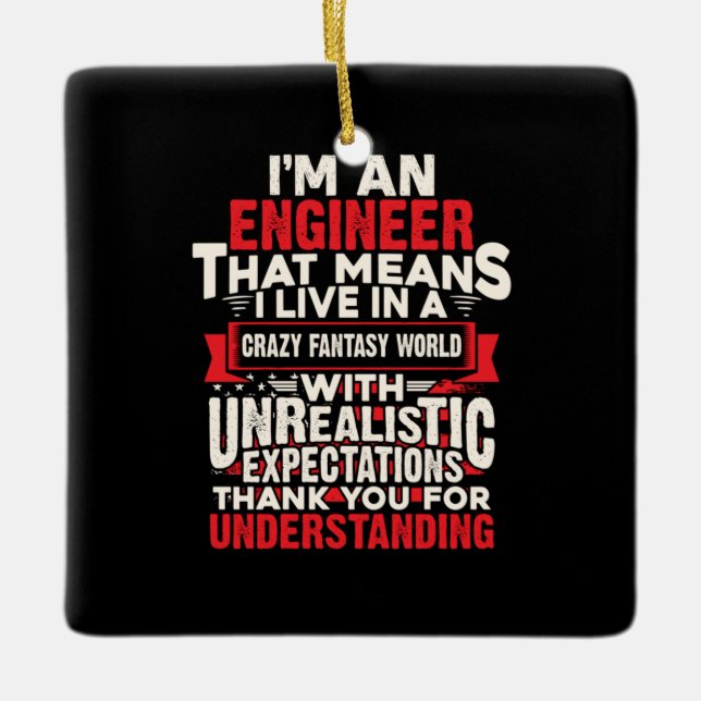 Engineer I Am An Engineer Ceramic Ornament (Front)