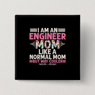 Engineer I Am An Engineer Mom Button