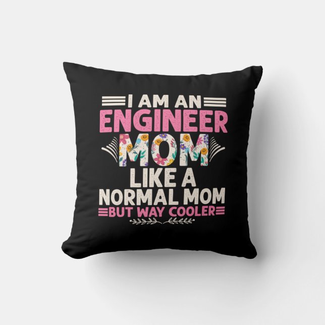 Engineer I Am An Engineer Mom Throw Pillow (Front)