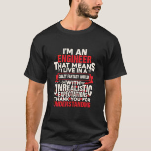 Engineer I Am An Engineer T-Shirt