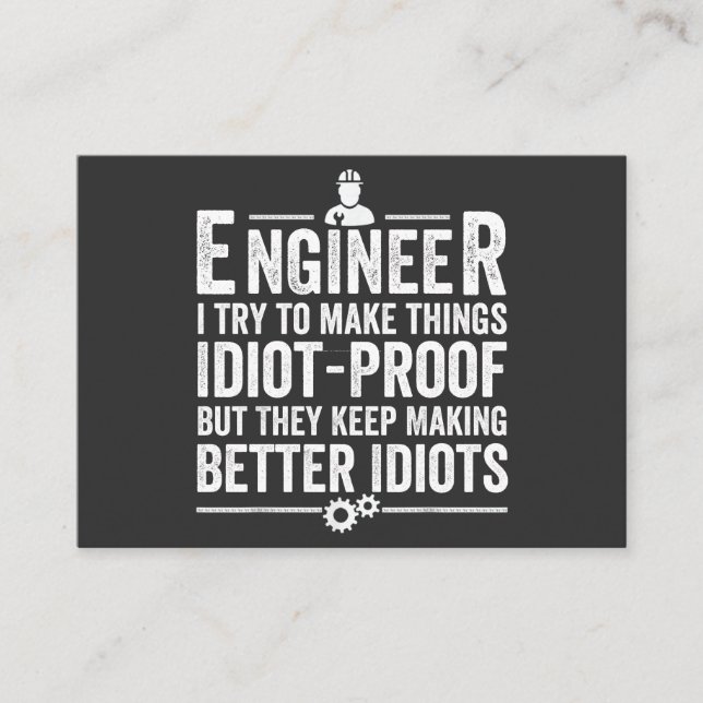 Engineer I Try To Make Things Idiot-Proof Business Card (Front)