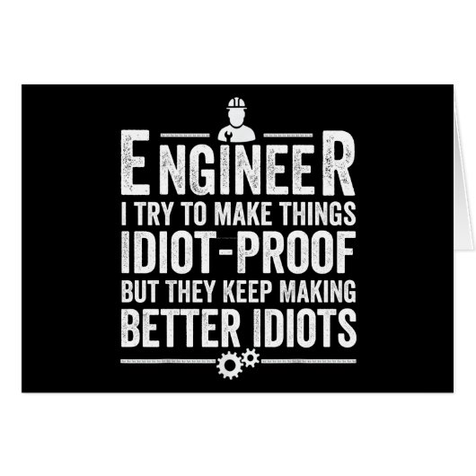 Engineer I Try To Make Things Idiot-Proof Cards (Front Horizontal)