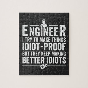 Engineer I Try To Make Things Idiot-Proof Jigsaw Puzzle