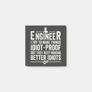 Engineer I Try To Make Things Idiot-Proof Post-it Notes